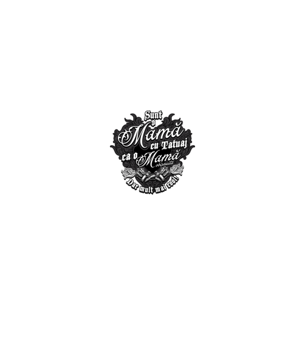 Sunt o mama cu tatuaj, ca o mama obișnuit, dar mult mai cool model negru pe tricou