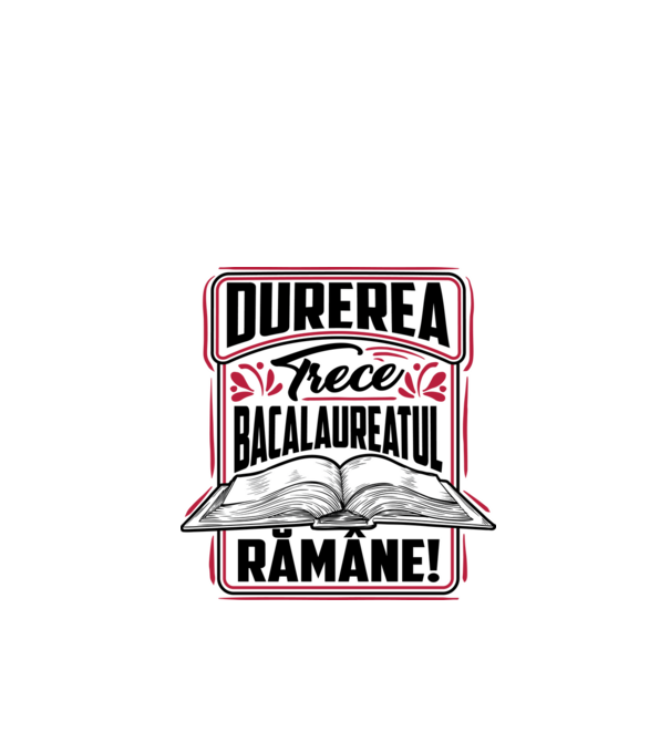 Durerea trece_bacalaureatul rămâne  model alb pe tricou