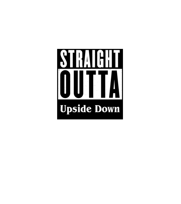 straight outta upside down model alb pe tricou