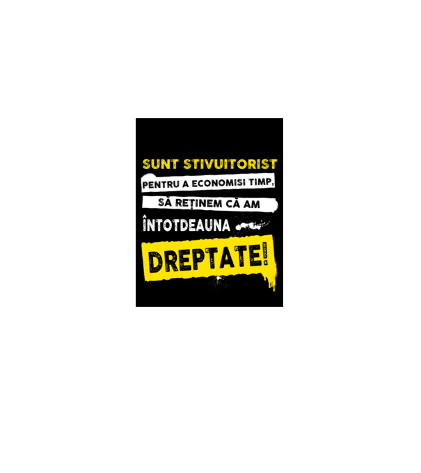 sunt STIVUITORIST, pentru a economisi timp, să reținem că am întotdeauna dreptat model negru pe tricou