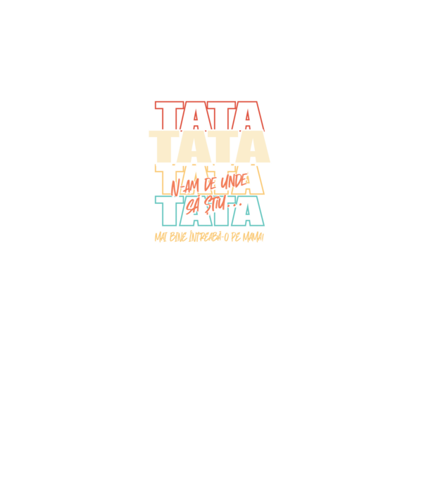 Tata N-am de unde să știu model turcoaz pe tricou
