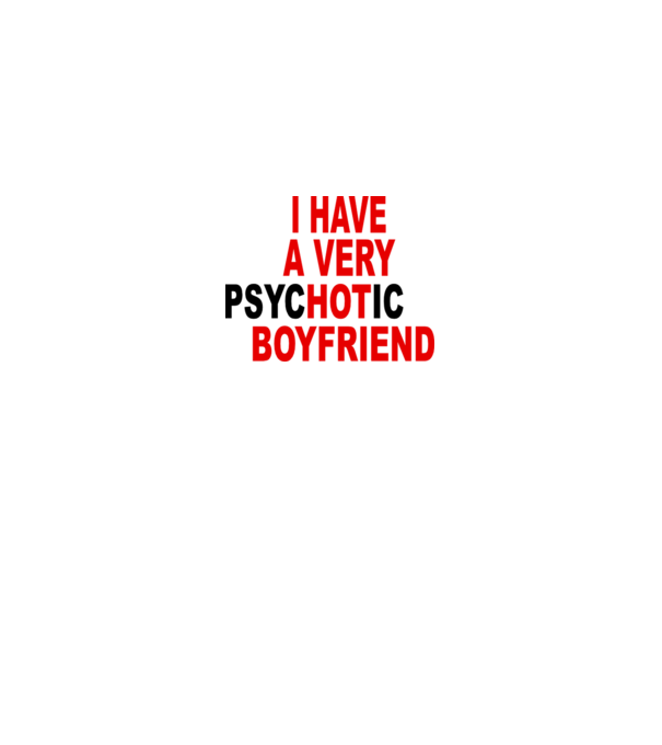 psycHOTic boyfriend model gri pe tricou