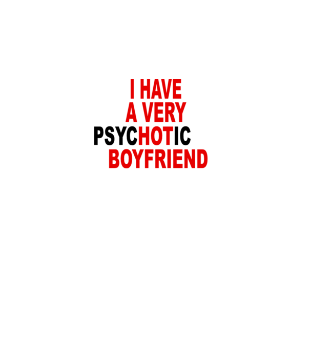 psycHOTic boyfriend model alb pe tricou
