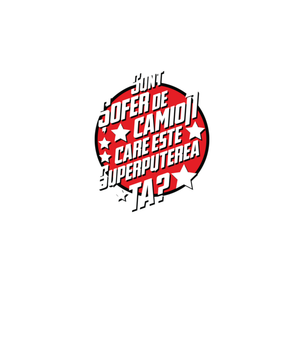 sunt șofer de camion, care este superputerea ta? model negru pe tricou