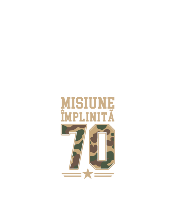 Misiune împlinită 70 model alb pe tricou