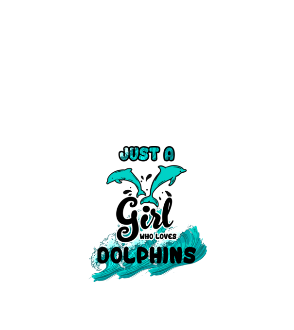Just a girl who loves dolphins model alb pe tricou