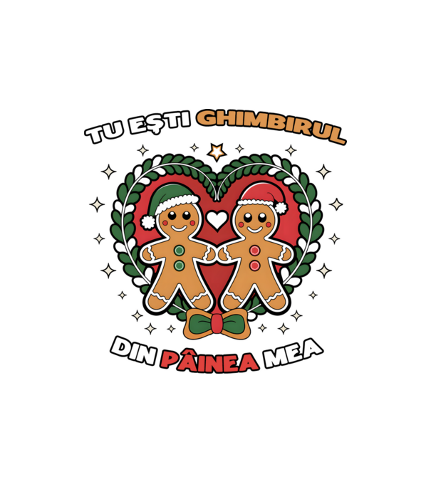 Tu ești ghimbirul din păinea mea model nisipiu pe tricou