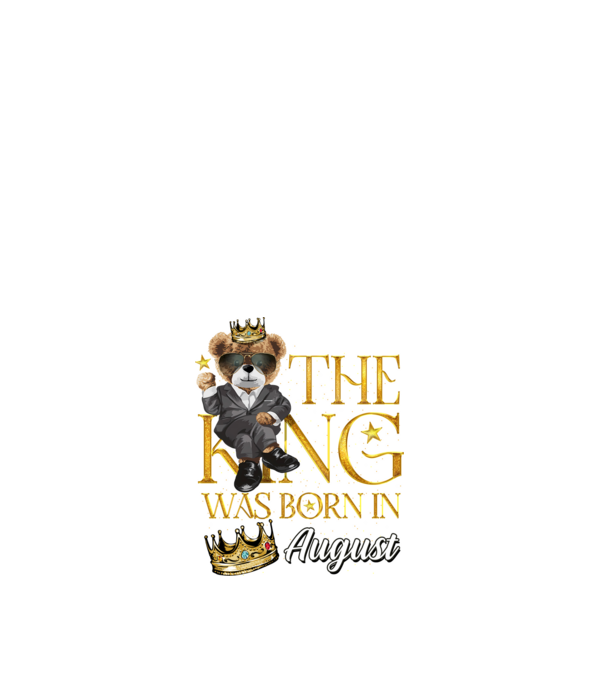 The king was born int AUGUST model alb pe tricou