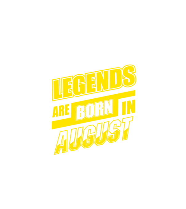 Legends are born in August model negru pe tricou