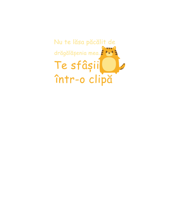 nu te lăsa păcălit de drăgălășenia mea. te sfâșii într-o clipă model negru pe tricou