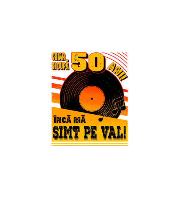 Încă mă simt pe val! 50 model negru pe tricou