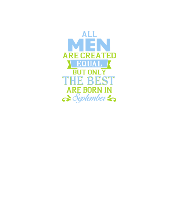 All men created equal but only the beat are born in september model mov pe tricou