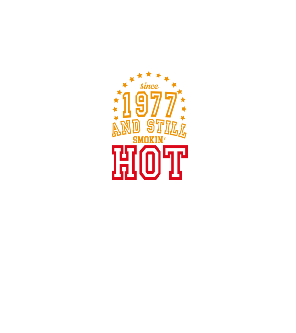 'Since and still smokin'' hot - 1977' model alb pe tricou