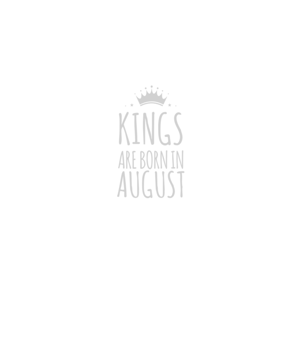 Kings are born in - August model negru pe tricou