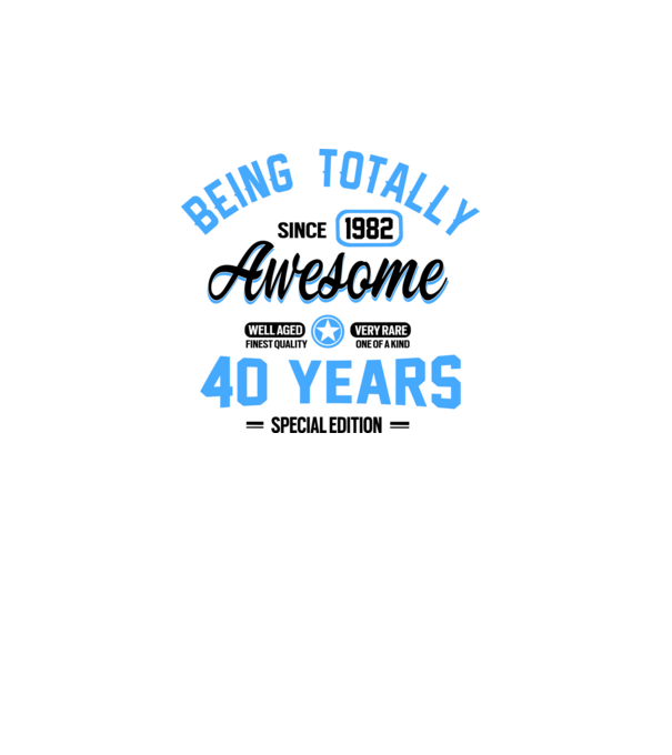 40 years of being totally awesome model alb pe tricou