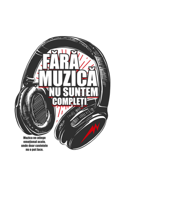Fără muzică nu suntem compleți - Muzica ne atinge emoțional acolo, unde doar cuvintele nu o pot face. model negru pe tricou