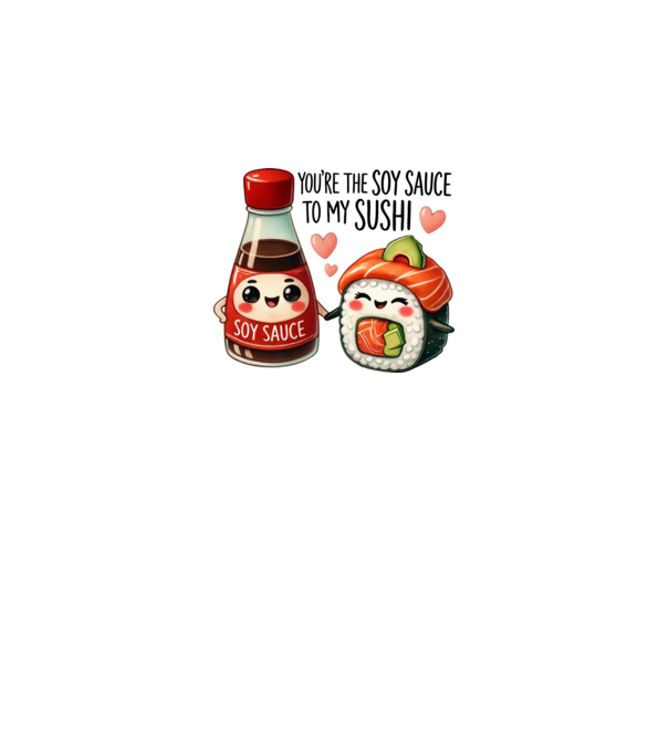 Soy Sauce to my Sushi model alb pe tricou