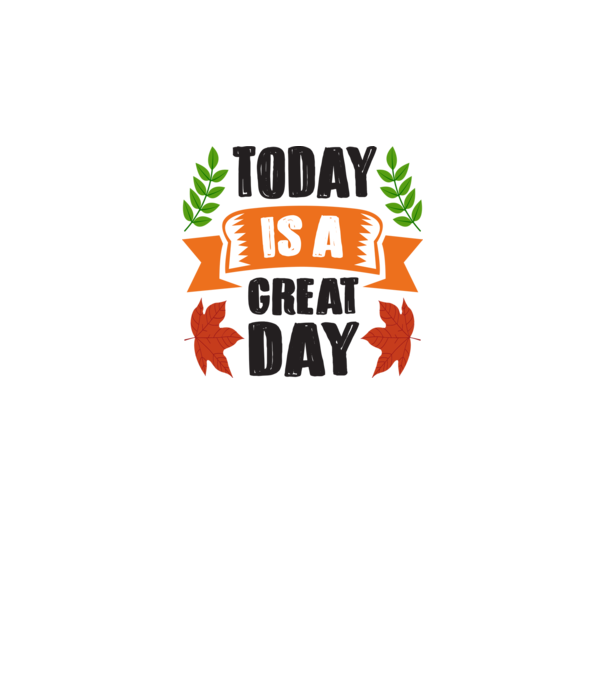 Today is a great day model alb pe tricou