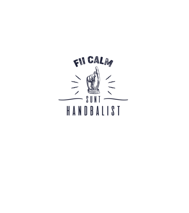 Fii calm, sunt HANDBALIST model alb pe tricou