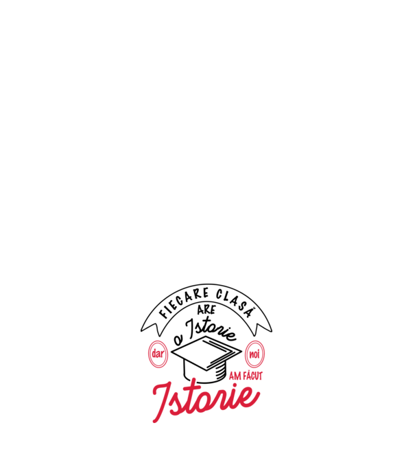 Fiecare clasă - are - o istorie - Dar noi - am făcut - Istorie! model negru pe tricou