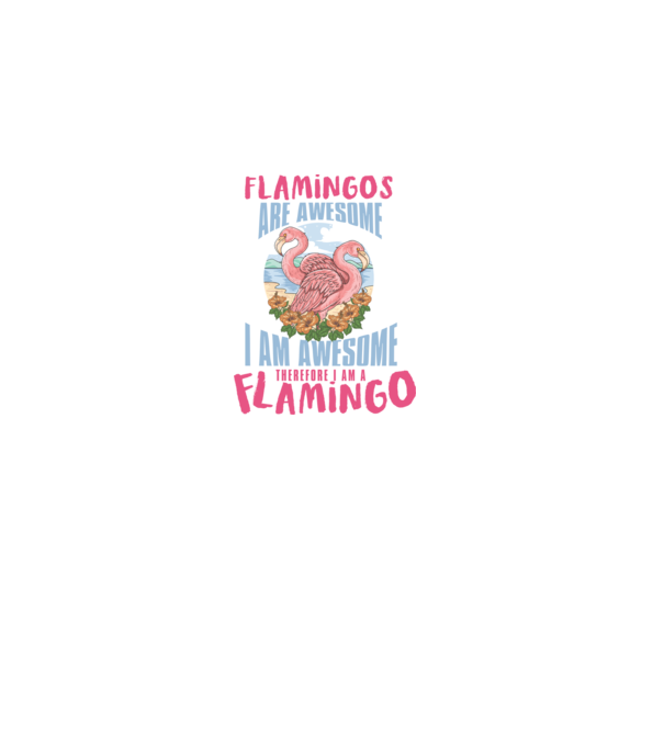 Flamingos are awesome model alb pe tricou