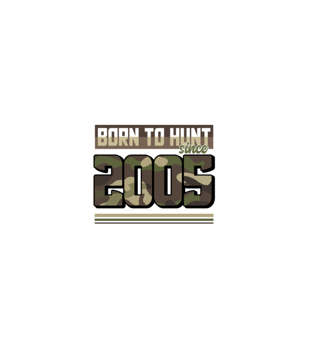 Born to hunt since 2005 model nisipiu pe tricou