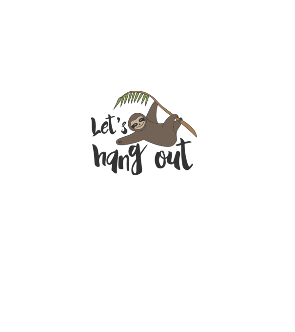 'Let''s hang out sloth' model alb pe tricou