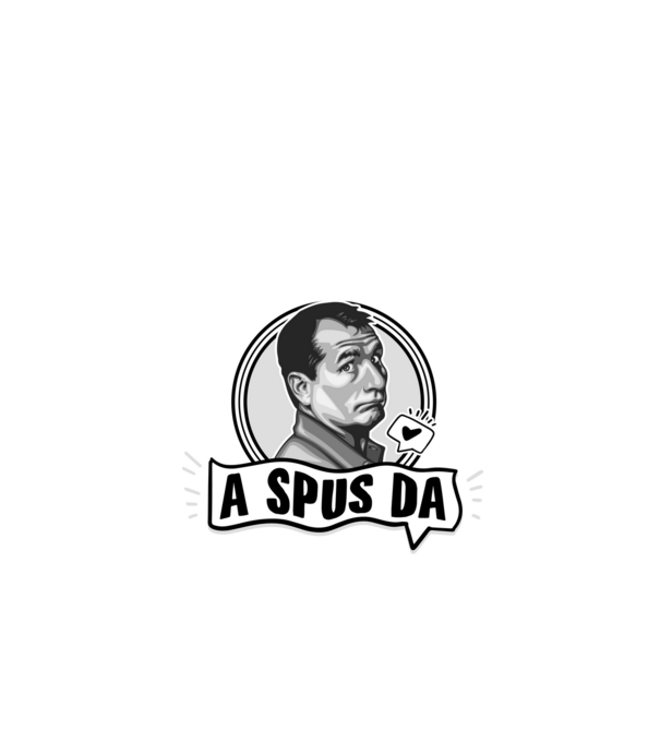 Doar am glumit, dar - a spus da - na, care-i cel mai mare idiot model negru pe tricou