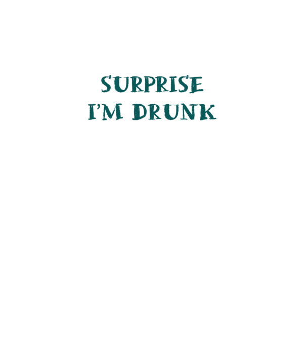 Surprise im drunk model alb pe tricou