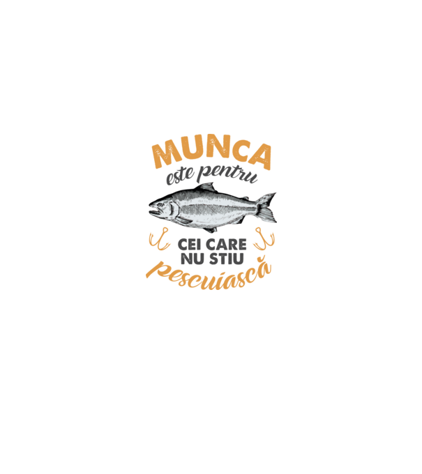 Munca este pentru cei care nu știu pescuiască model alb pe tricou