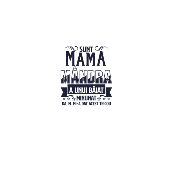 Sunt mama mândră a unui băiat minunat - da, el mi-a dat acest tricou model alb pe tricou