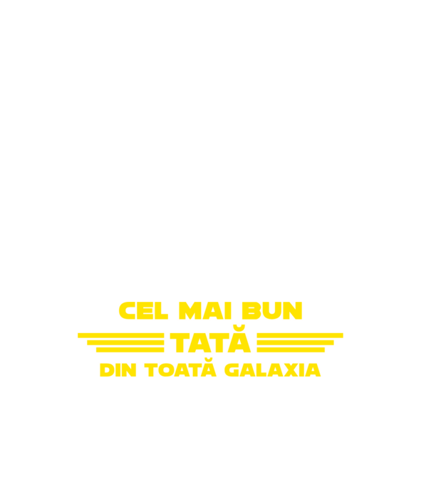 cel mai bun tată din toată Galaxia model negru pe tricou