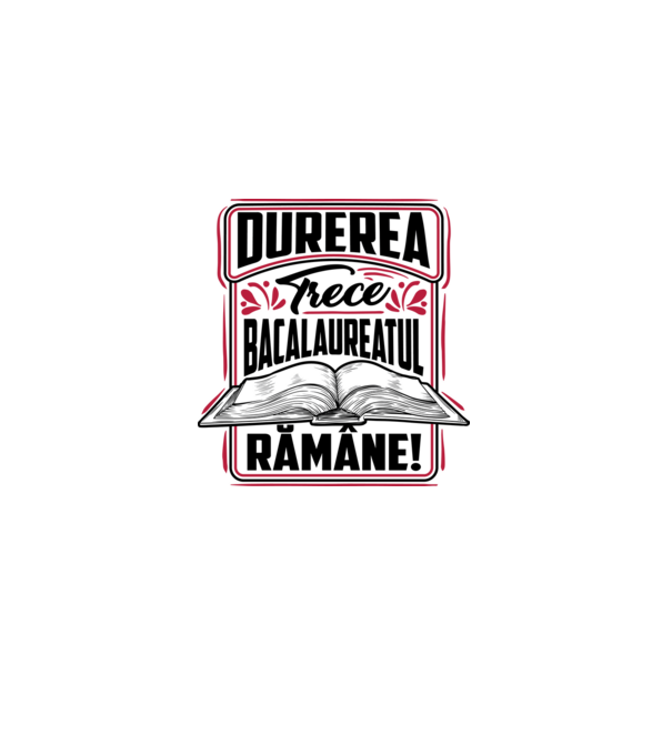 Durerea trece_bacalaureatul rămâne model alb pe tricou