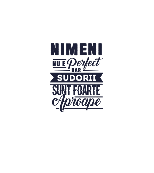 Nimeni nu e perfect, dar sudorii sunt foarte aproape model alb pe tricou