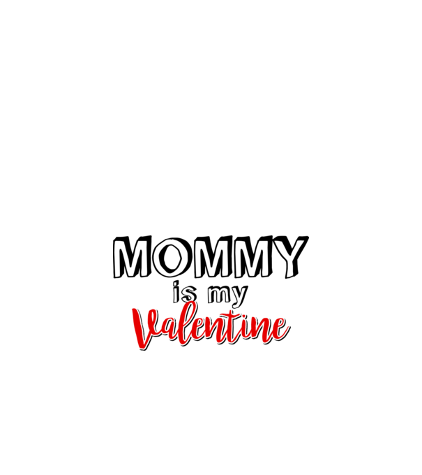 Mommy is my Valentine model alb pe tricou