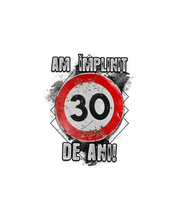 Am împlinit 30 de ani! model alb pe tricou