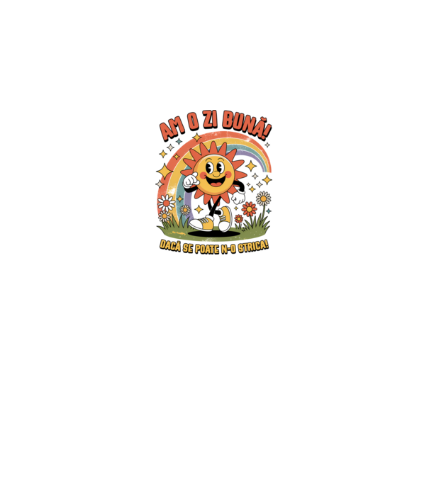 Am o zi bună! model alb pe tricou