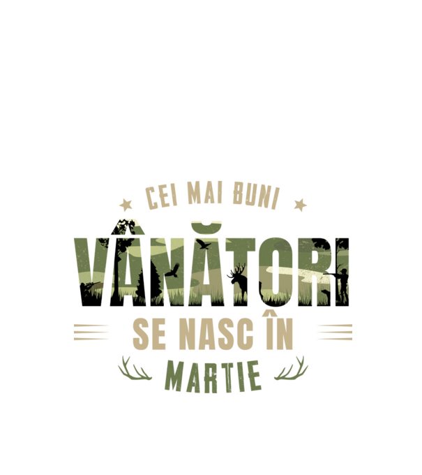 Cei mai buni vânători se nasc în martie model alb pe tricou