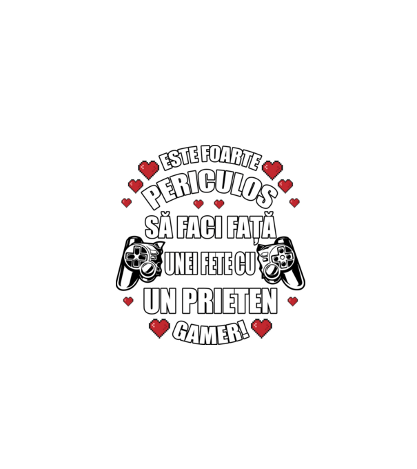 este foarte periculos să faci față unei fete cu un prieten gamer! model negru pe tricou