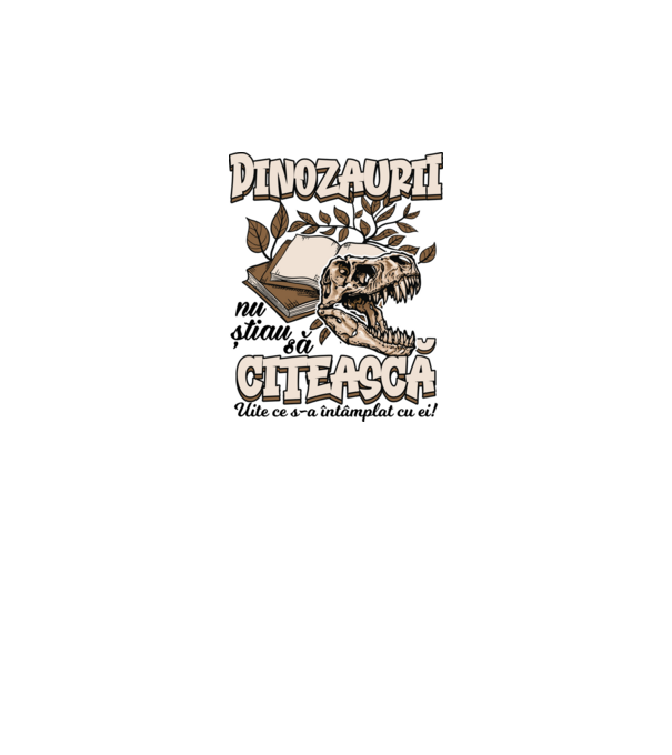 Dinozaurii nu știau să citească model alb pe tricou