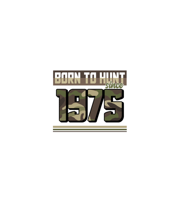 Born to hunt since 1975 model nisipiu pe tricou