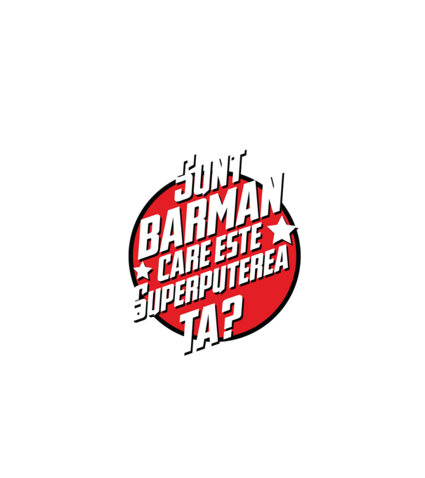 sunt barman, care este superputerea ta? model negru pe tricou
