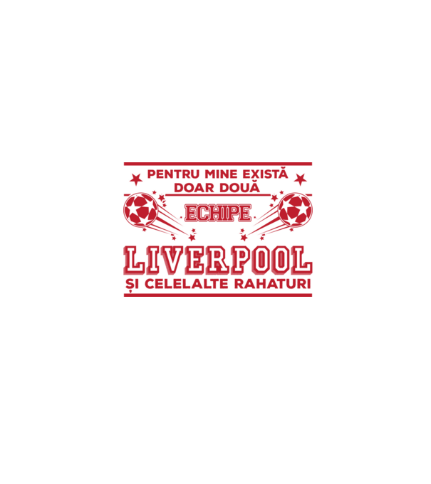 Pentru mine există doar două echipe, Liverpool și celelalte rahaturi model alb pe tricou