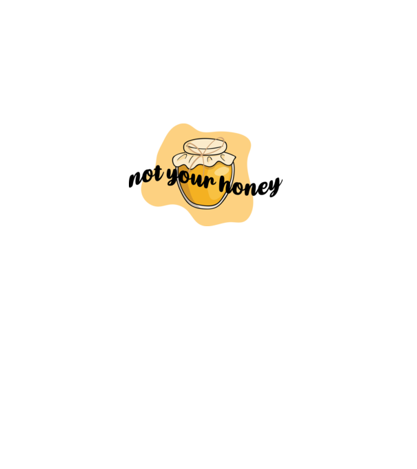 Not your honey model alb pe tricou
