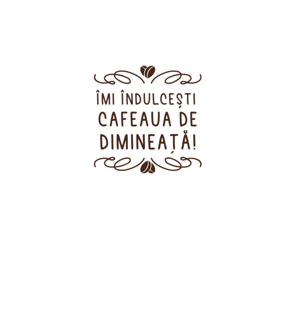 Valentine îmi îndulcești cafeaua de dimineață model gri pe tricou