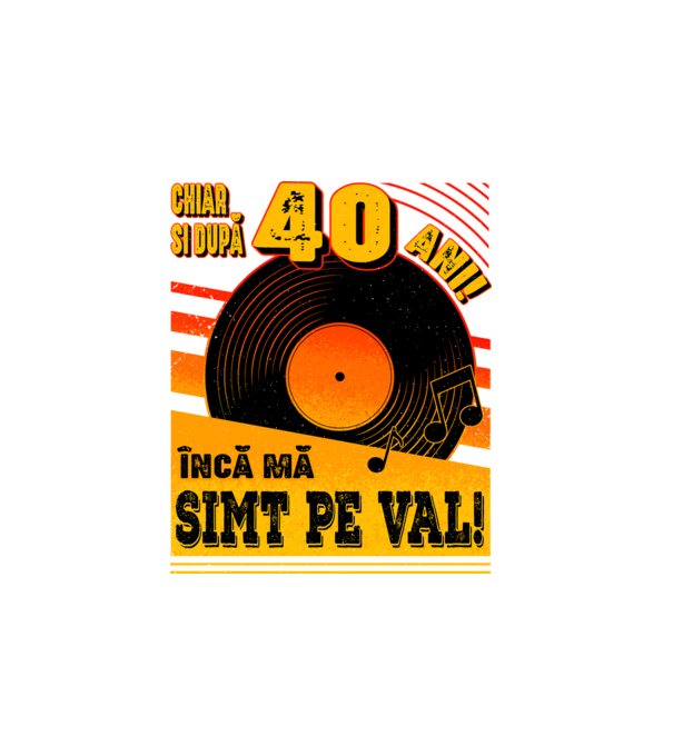 Încă mă simt pe val! 40 model alb pe tricou