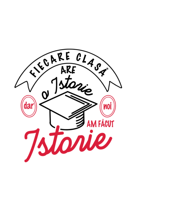 Fiecare clasă - are - o istorie - Dar noi - am făcut - Istorie! model albastru deschis pe tricou