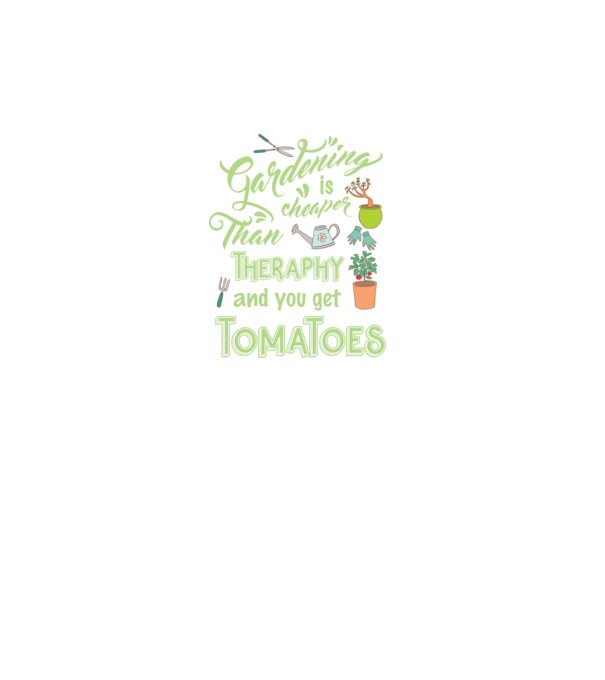 Gardening is cheaper than theraphy model turcoaz pe tricou
