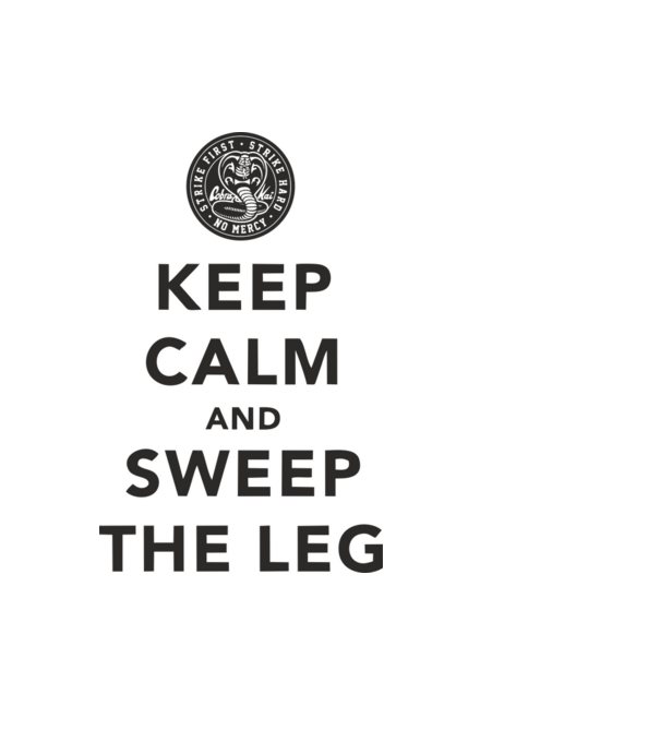 Keep calm and weep the leg cobra kai model albastru deschis pe tricou