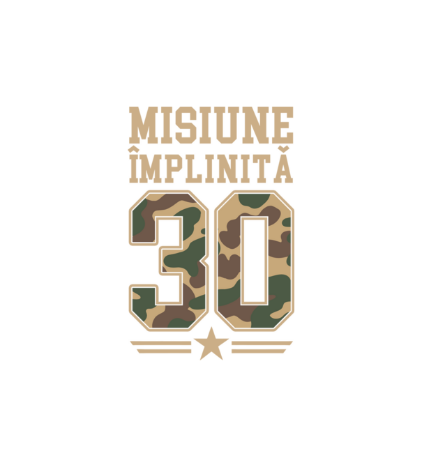 Misiune împlinită 30 model alb pe tricou